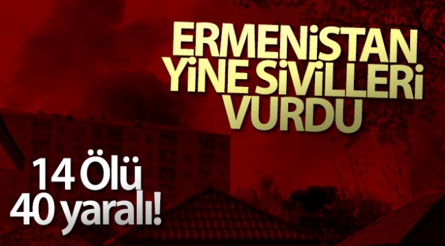 Ermenistan ordusu Berde kent merkezini vurdu: 14 ölü