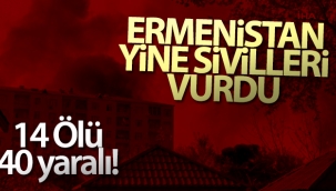 Ermenistan ordusu Berde kent merkezini vurdu: 14 ölü
