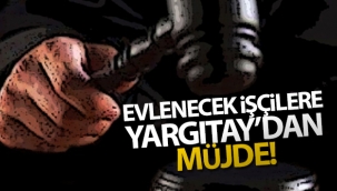 Evlenecek işçilere müjde Yargıtay'dan geldi