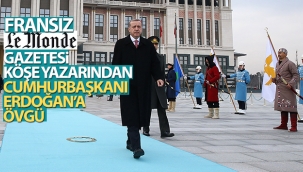 Fransız Le Monde gazetesi köşe yazarından Cumhurbaşkanı Erdoğan'a övgü!