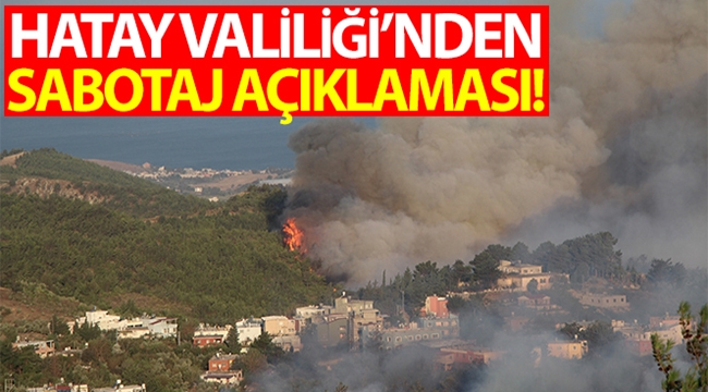 Hatay Valiliği'nden sabotaj açıklaması!