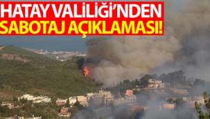 Hatay Valiliği'nden sabotaj açıklaması!