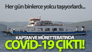 Kaptan ve mürettebatında Covid-19 çıktı!