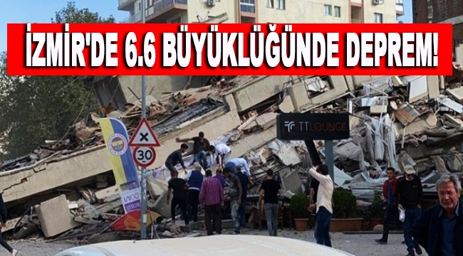 İzmir'de 6.6 büyüklüğünde deprem