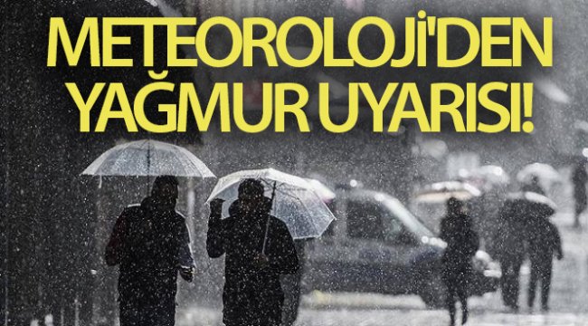 Meteoroloji'den yağmur uyarısı! Bu illerde yaşayanlar dikkat