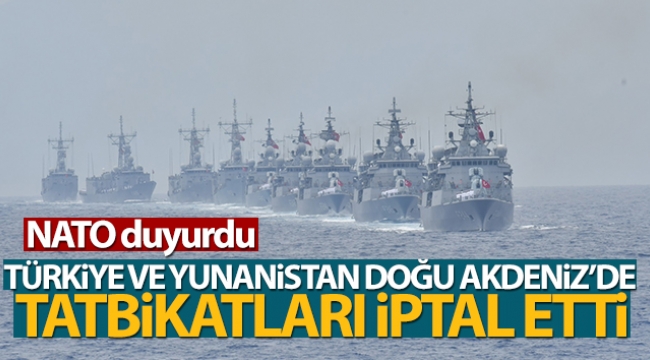 NATO: Türkiye ve Yunanistan tatbikatları iptal etti