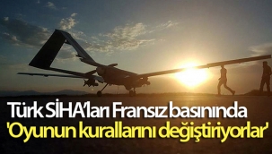 Türk SİHA'ları Fransız basınında: 'Oyunun kurallarını değiştiriyorlar'