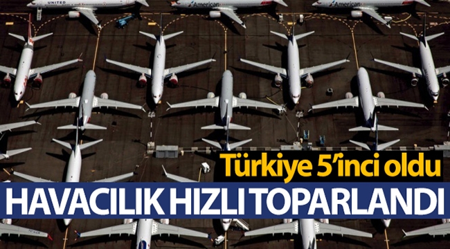 Türkiye, havacılığın en hızlı toparlandığı 5. Ülke oldu