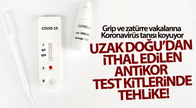 Uzak Doğu'dan ithal edilen antikor test kitlerindeki tehlike