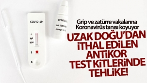 Uzak Doğu'dan ithal edilen antikor test kitlerindeki tehlike