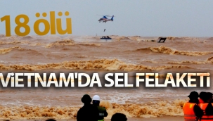 Vietnam'da sel felaketi: 18 ölü