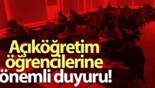Açıköğretim öğrencilerine önemli duyuru