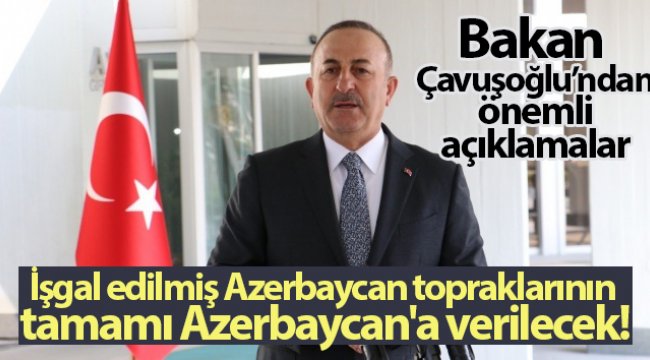 Bakan Çavuşoğlu'ndan önemli açıklamalar