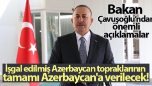 Bakan Çavuşoğlu'ndan önemli açıklamalar