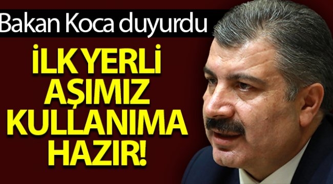 Bakan Koca: 'İlk yerli aşımız kullanıma hazır'