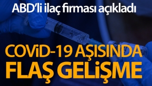 Covid-19 aşısında flaş gelişme