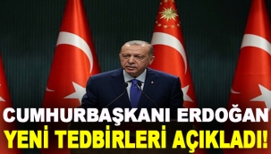 Cumhurbaşkanı Erdoğan yeni tedbirleri açıkladı!