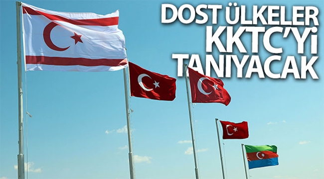 Dost ülkeler KKTC'yi tanıyacak