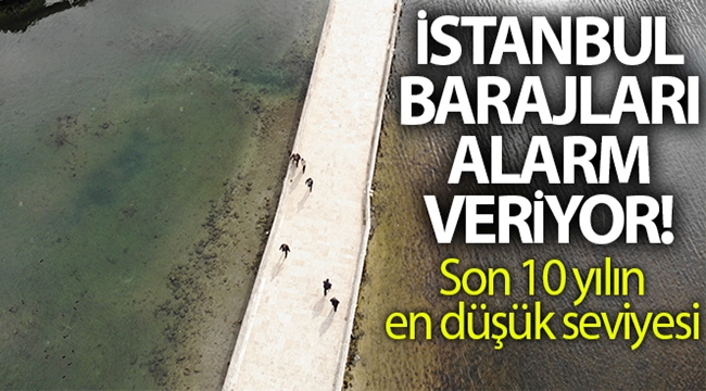 İstanbul barajlarındaki su kalitesi alarm veriyor