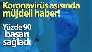 Koronavirüs aşısında müjdeli haber! Yüzde 90 başarı sağladı