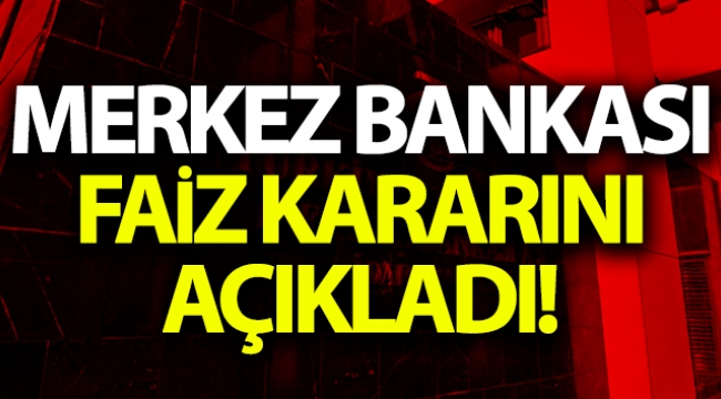 Merkez Bankası faiz kararını açıkladı