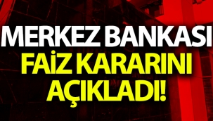Merkez Bankası faiz kararını açıkladı