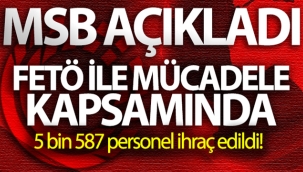 TSK'da FETÖ ile mücadele kapsamında 5 bin 587 personel ihraç edildi