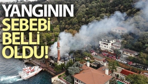 Yangının sebebi belli oldu!