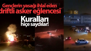 Antalya'da gençlerin yasağı ihlal eden driftli asker eğlencesi