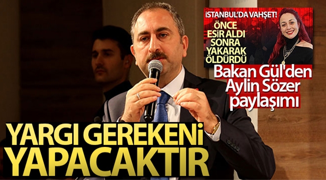 Bakan Gül'den Aylin Sözer açıklaması!