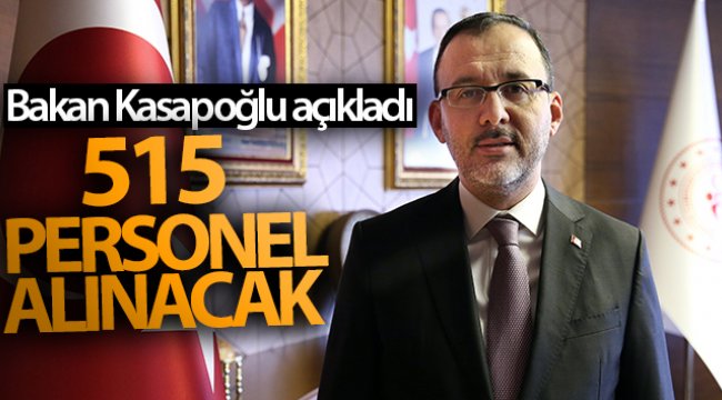 Bakan Kasapoğlu açıkladı! 515 personel alınacak