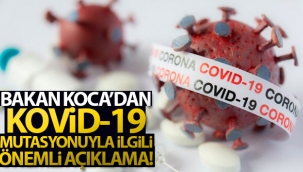 Bakan Koca'dan flaş mutasyon açıklaması