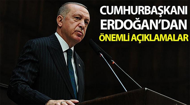 Cumhurbaşkanı Erdoğan'dan önemli açıklamalar!