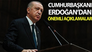 Cumhurbaşkanı Erdoğan'dan önemli açıklamalar!