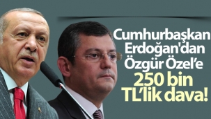 Cumhurbaşkanı Erdoğan'dan, Özgür Özel'e dava