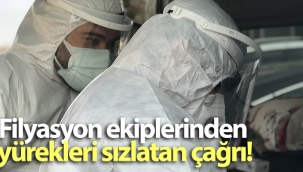 Filyasyon ekiplerinden yürekleri sızlatan çağrı