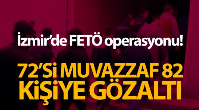 İzmir'de FETÖ operasyonu