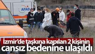 İzmir'de taşkına kapılan 2 kişinin cansız bedenine ulaşıldı