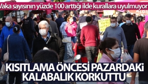 Kısıtlama öncesi semt pazarındaki kalabalık korkuttu