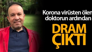 Korona virüsten ölen doktorun ardından dram çıktı