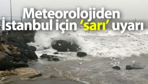 Meteorolojiden İstanbul için ‘sarı’ uyarı