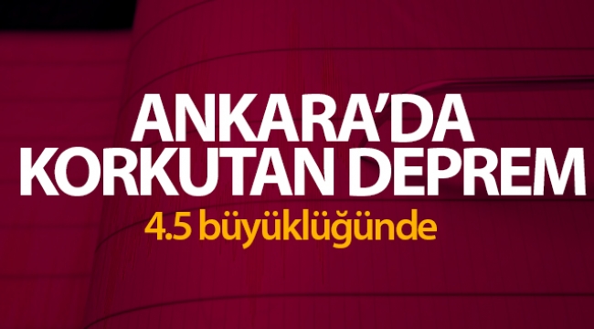 Ankara'da korkutan deprem!