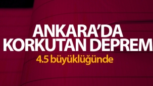 Ankara'da korkutan deprem!