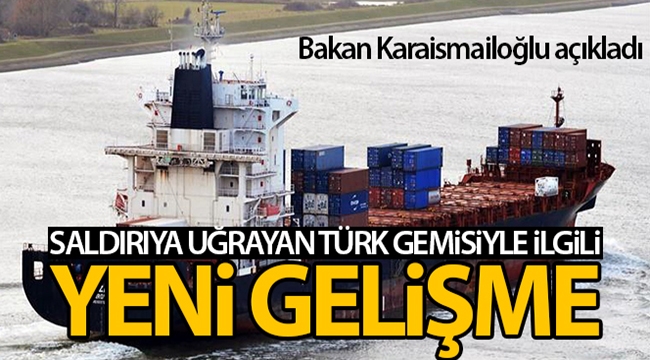 Bakan Karaismailoğlu'ndan korsan saldırısına uğrayan Türk gemisiyle ilgili açıklama