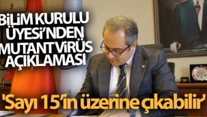 Bilim Kurulu Üyesi İlhan'dan mutant virüs açıklaması