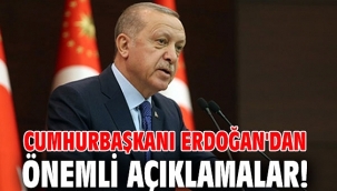 Cumhurbaşkanı Erdoğan'dan önemli açıklamalar