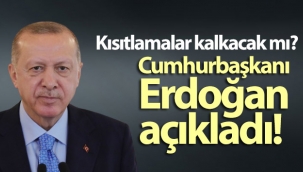 Cumhurbaşkanı Erdoğan kısıtlamalar kalakacak mı sorusunu cevapladı