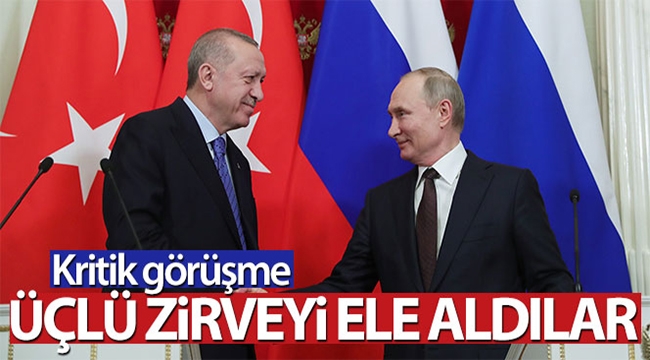 Cumhurbaşkanı Erdoğan ve Putin, Moskova'daki üçlü zirveyi ele aldı