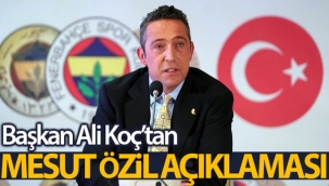Fenerbahçe Başkanı Koç'tan Mesut Özil açıklaması