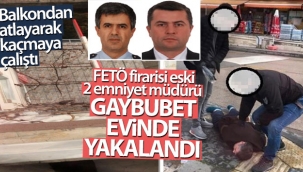 FETÖ firarisi eski 2 emniyet müdürü gaybubet evinde yakalandı